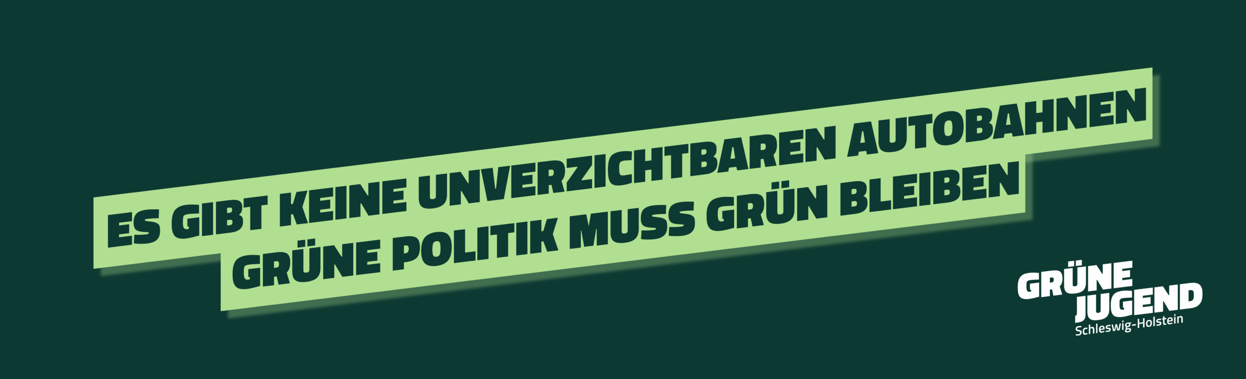 Es gibt keine unverzichtbaren Autobahnen! Grüne Politik muss grün bleiben.